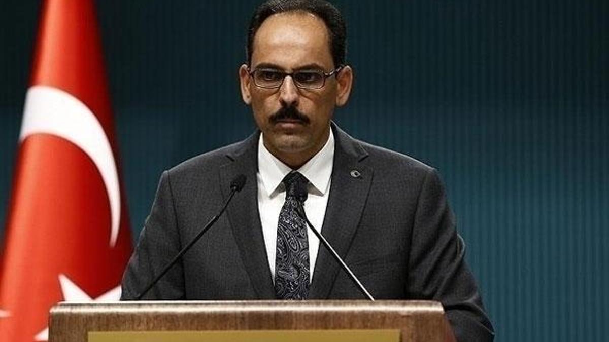 Sözcü Kalın: Türkiye kararlılıkla mücadeleye devam edecek