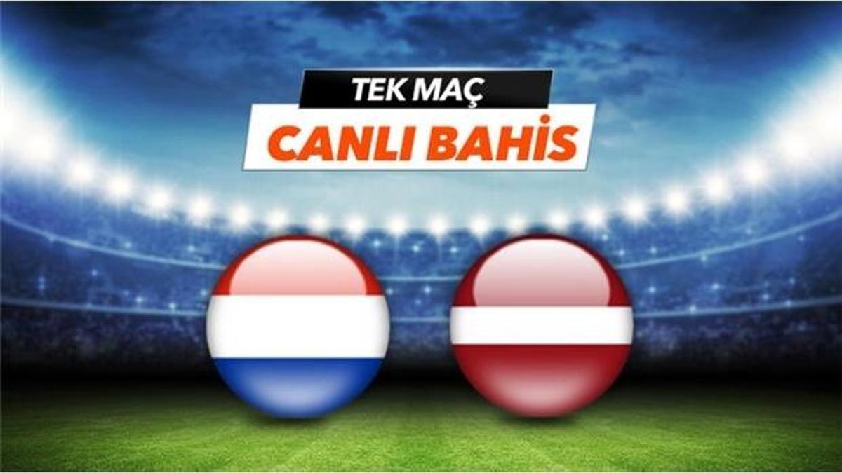 Hollanda - Letonya maçı canlı bahis heyecanı Misli.com'da