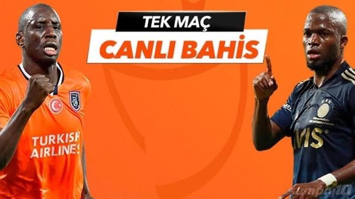 Başakşehir-Fenerbahçe maçı Tek Maç ve Canlı Bahis seçenekleriyle Misli.com'da