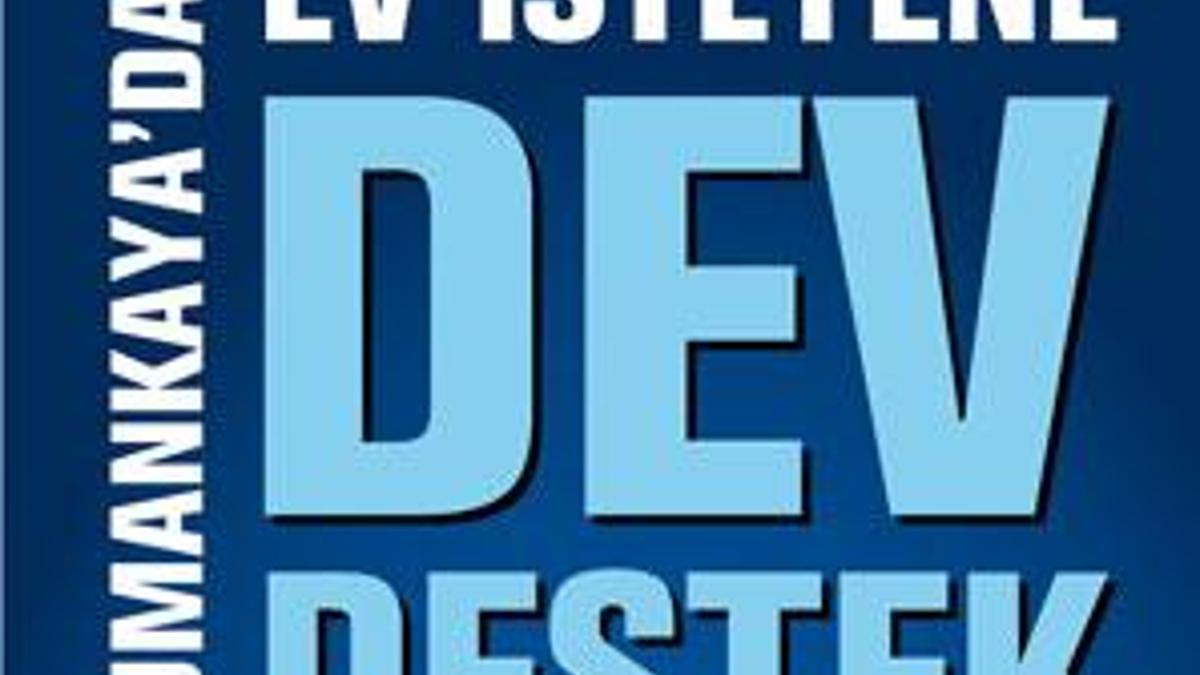 Ev arayanlara Dumankaya'dan dev destek