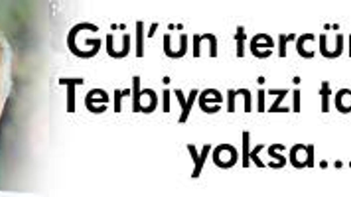 'Terbiyenizi takının yoksa...'