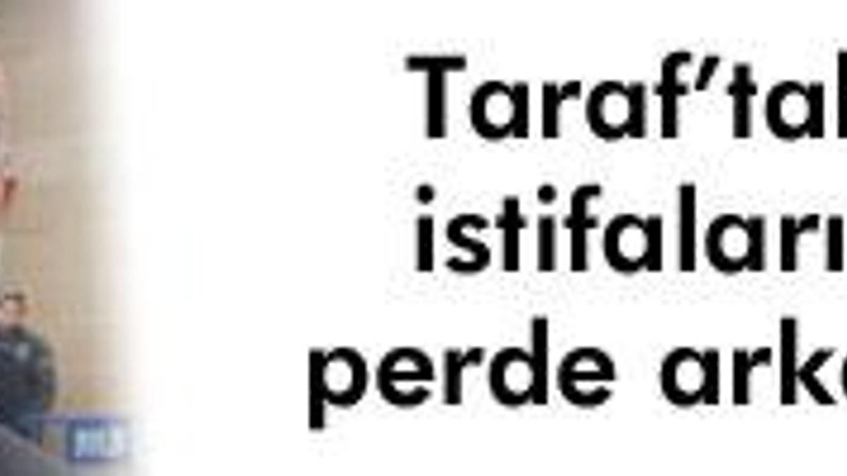 Taraf'ta şoke eden istifalar!