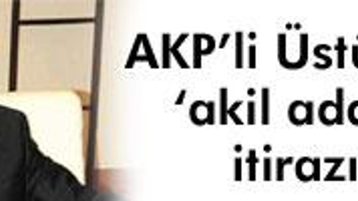'Akil değil AK adamlar!'