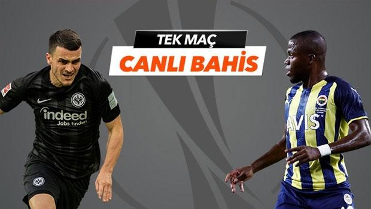 Eintracht Frankfurt - Fenerbahçe maçı Tek Maç ve Canlı Bahis seçenekleriyle Misli.com’da