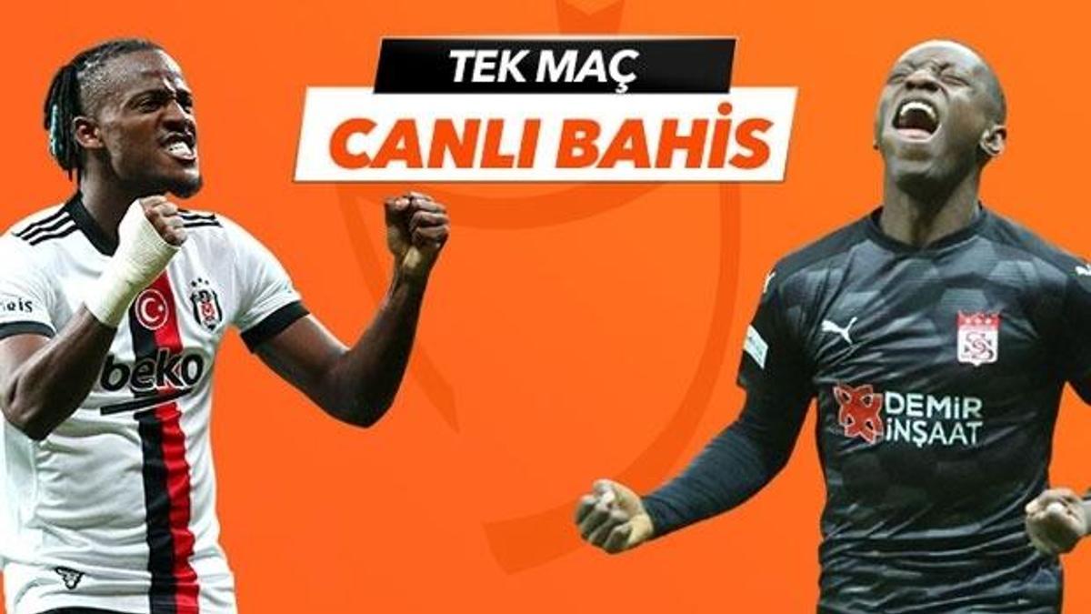 Beşiktaş - Sivasspor maçı Tek Maç ve Canlı Bahis seçenekleriyle Misli.com’da