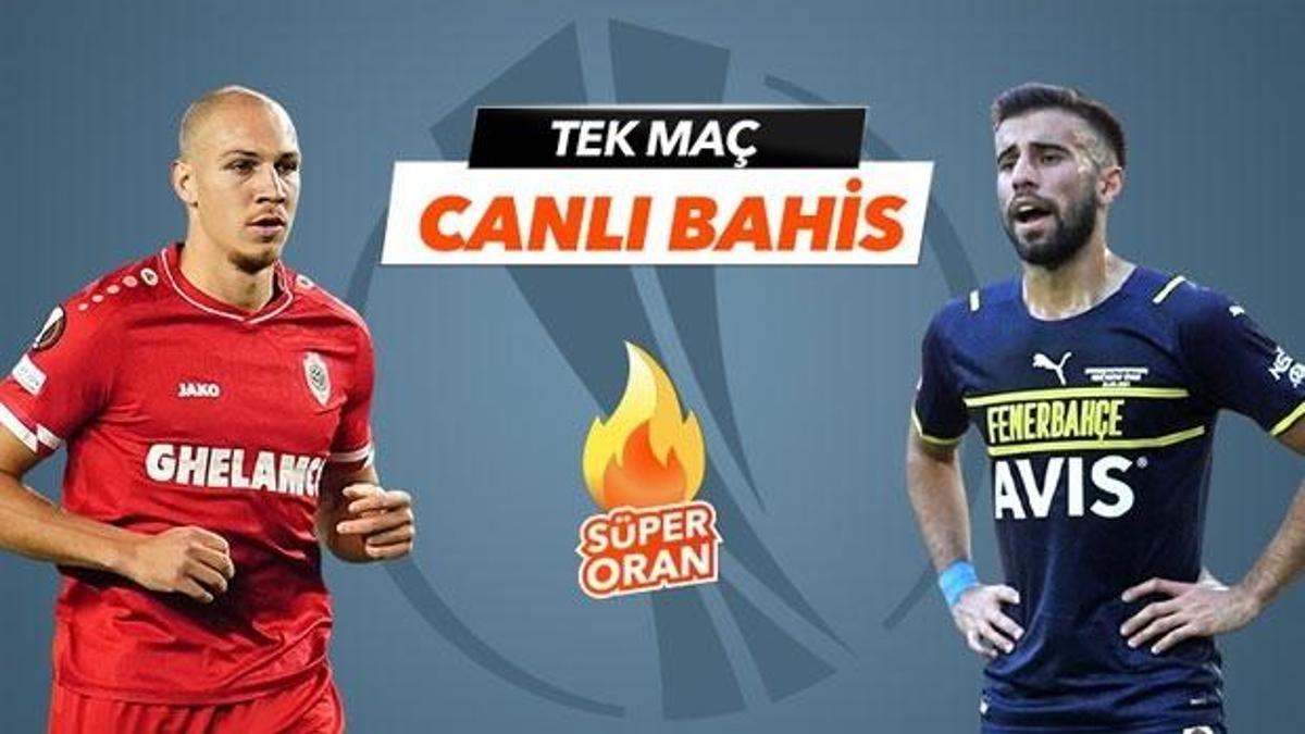 Antwerp - Fenerbahçe maçı Tek Maç ve Canlı Bahis seçenekleriyle Misli.com’da