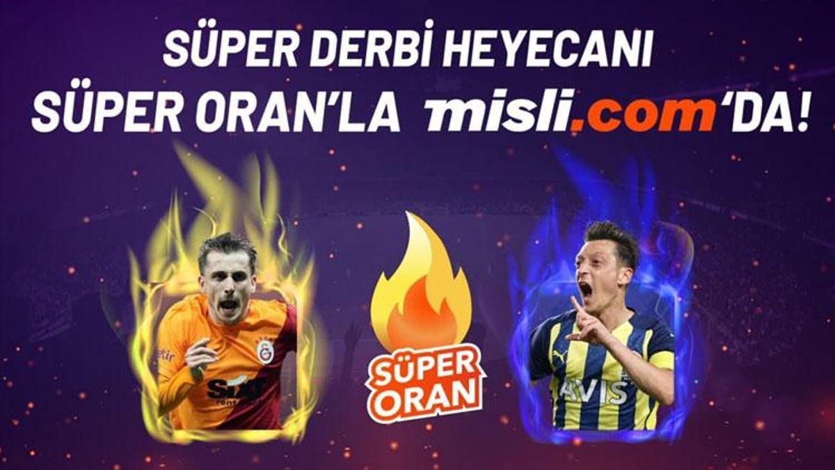 Süper derbi heyecanı Süper Oran'la Misli.com'da