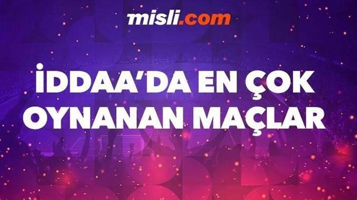 İddaa'da günün en çok oynanan maçları