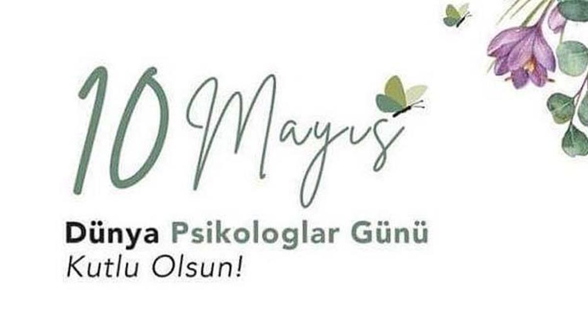 Psikologlar günü mesajları ve 10 Mayıs Psikologlar Günü sözleri! Psikologlar Günü neden 10 Mayıs, psikologlar günü tarihi ne?