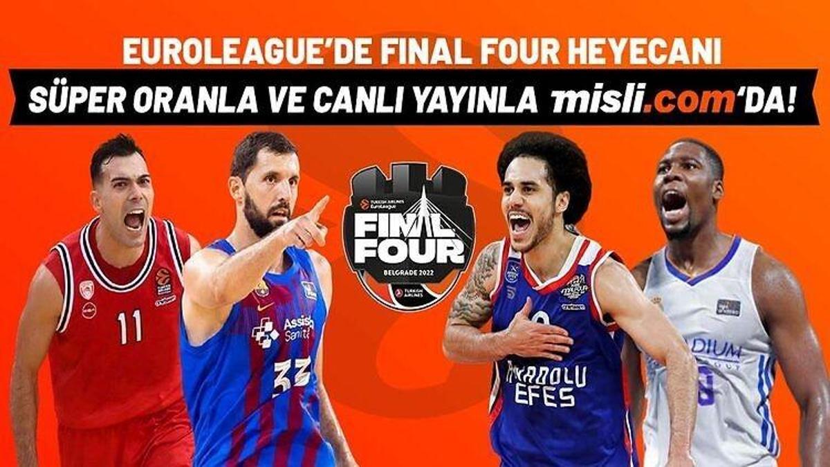 Euroleague'de Final Four heyecanı Canlı Yayın ve Süper Oran seçenekleriyle Misli.com’da