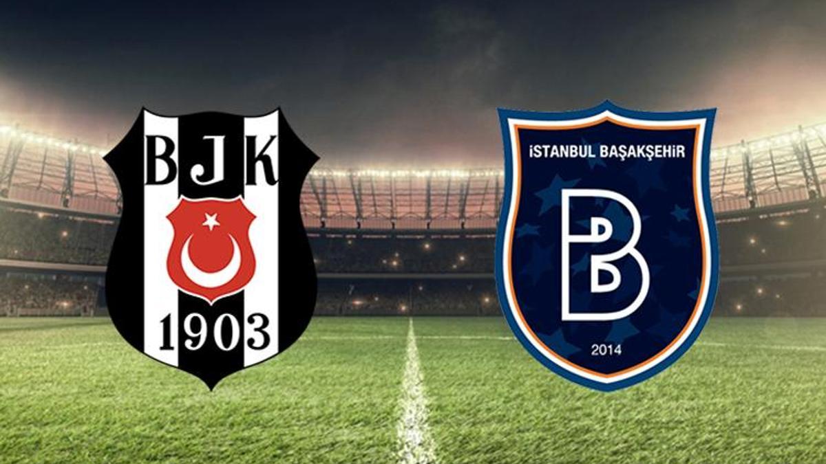 Beşiktaş Başakşehir maçı ne zaman, saat kaçta, hangi kanalda?