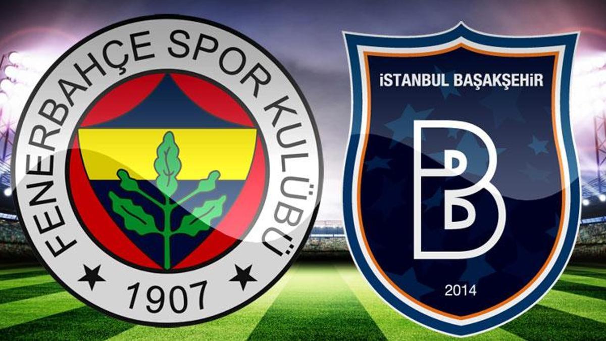 Kadıköy'de kritik maç! İşte Fenerbahçe  ve Başakşehir'in ilk 11'leri