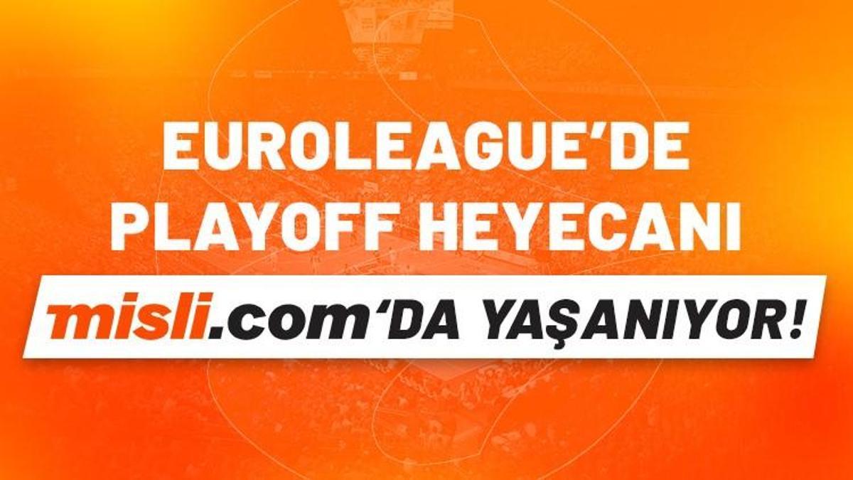 EuroLeague’de Playoff heyecanı Misli.com'da yaşanıyor!