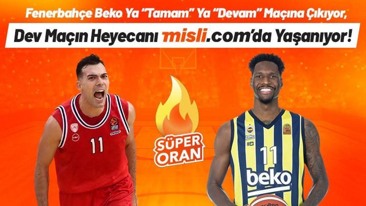 Fenerbahçe Beko - Olympiacos maçı Tek Maç ve Canlı Bahis seçenekleriyle Misli.com’da