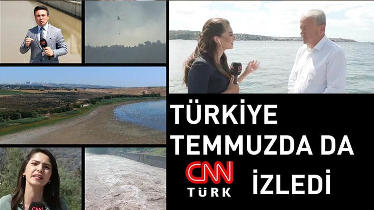 Türkiye, temmuz ayında da CNNTÜRK izledi!