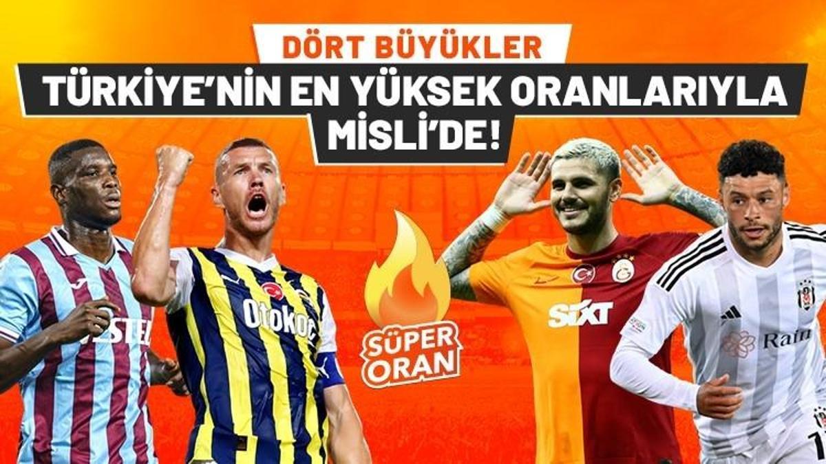 Dört büyüklerin maçlarında Türkiye’nin en yüksek oranları… Hafta sonu doğru adres yine Misli!