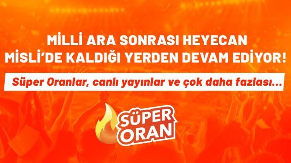Milli ara sonrası heyecan Misli’de kaldığı yerden devam ediyor! Süper Oranlar, canlı yayınlar ve çok daha fazlası…