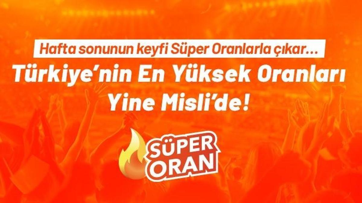 Hafta sonunun keyfi Süper Oranlarla çıkar… Türkiye’nin En Yüksek Oranları Yine Misli’de!