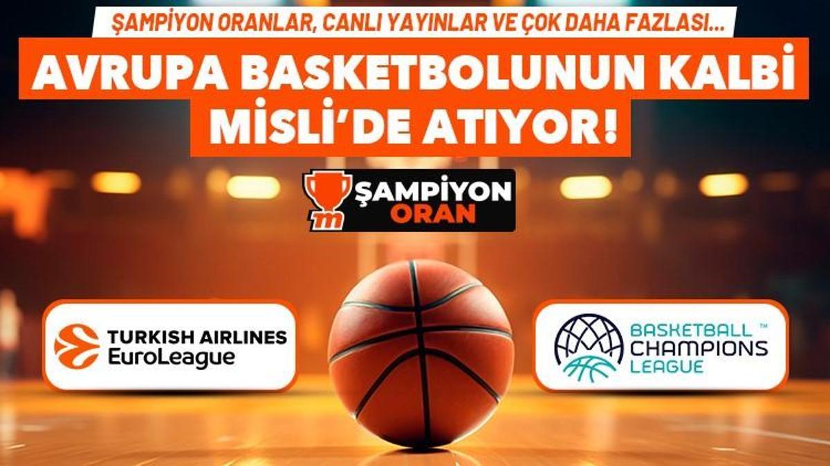 Avrupa basketbolunun kalbi Misli’de atıyor! EuroLeague ve FIBA Şampiyonlar Ligi’nde canlı yayınlar, Şampiyon Oranlar ve çok daha fazlası…