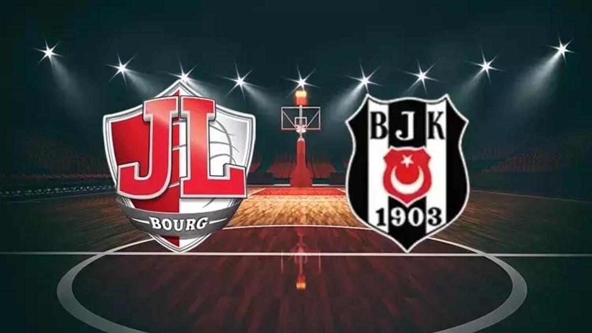 JL Bourg-Beşiktaş Emlakjet basketbol maçı ne zaman, saat kaçta, hangi kanalda?