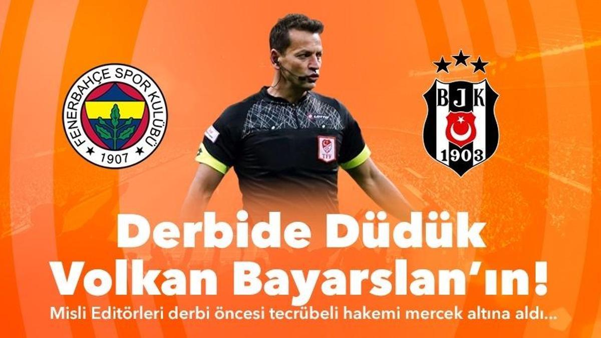 Derbide düdük Volkan Bayarslan’ın! Misli editörleri dev derbi öncesi hakem Bayarslan’ı mercek altına aldı…