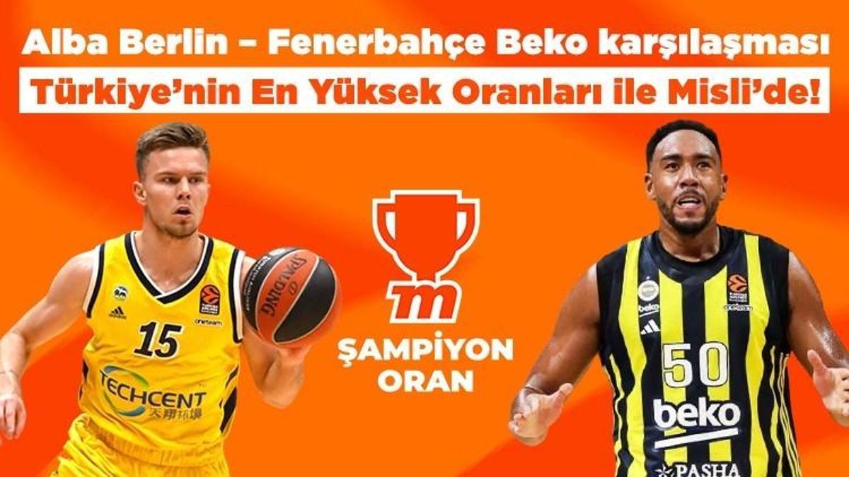 Alba Berlin – Fenerbahçe Beko karşılaşması Türkiye’nin En Yüksek Oranları ile Misli’de!