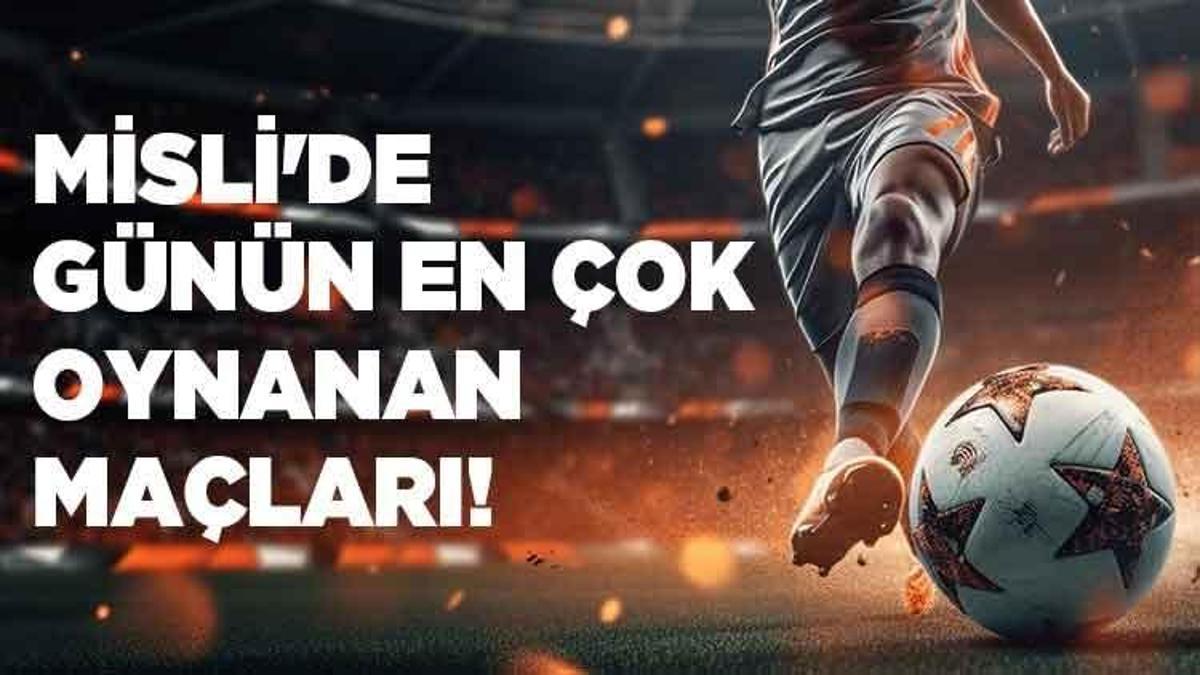 Misli’de günün en çok oynanan maçları
