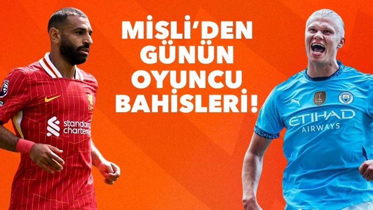 Misli’den günün oyuncu bahisleri! Salah durdurulamıyor, Haaland affetmiyor…