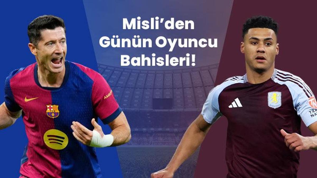 Lewandowski gollerini sıralamaya devam ediyor, Ollie Watkins iç sahada affetmiyor! İşte Misli’den günün oyuncu bahisleri