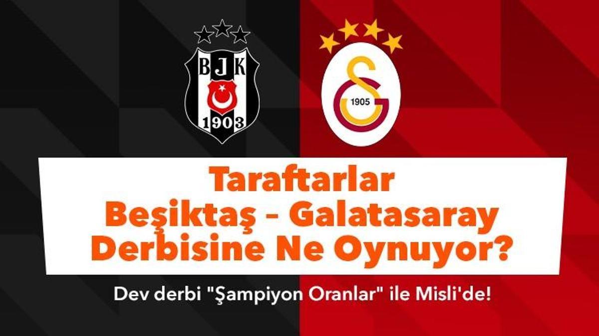 Taraftarlar Beşiktaş – Galatasaray Derbisine Misli’de Ne Oynuyor? VAR Bahislerine İlgi Büyük, Taraf Bahislerinde Galatasaray Öne Çıkıyor…