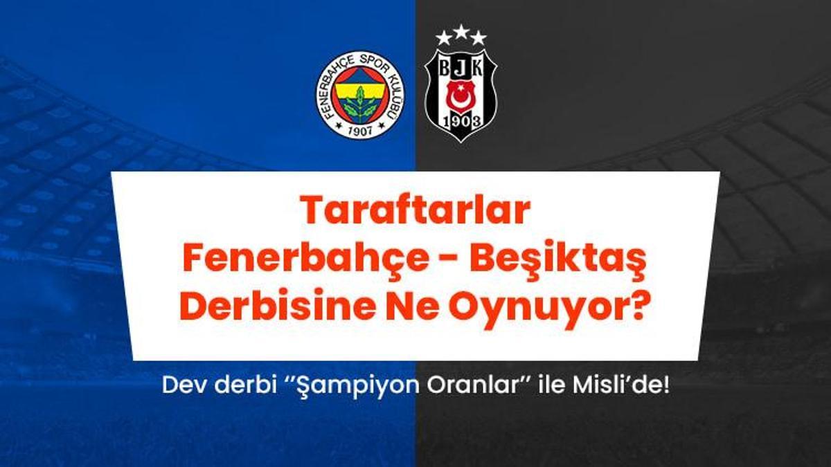 Taraftarlar Fenerbahçe – Beşiktaş derbisine Misli’de ne oynuyor? Karşılıklı Gol Bahislerine İlgi Büyük, Oyuncu bahislerinde Anderson Talisca ve Rafa Silva ön planda…