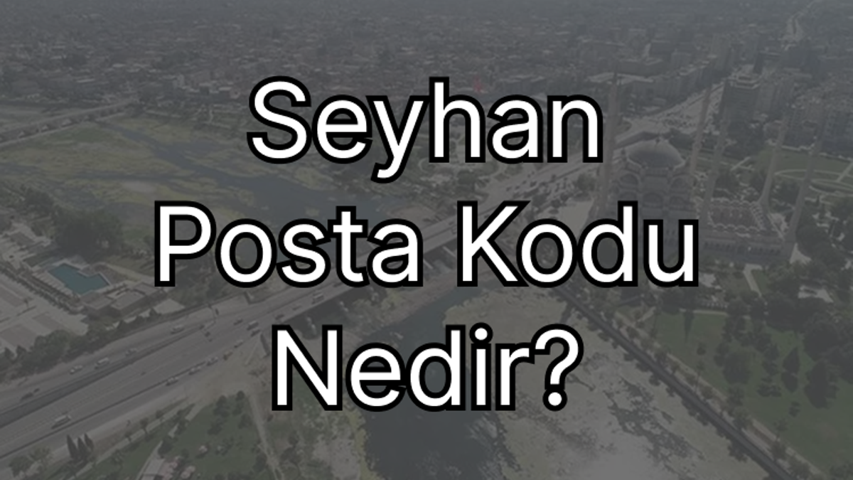Adana Seyhan Posta Kodu Nedir?