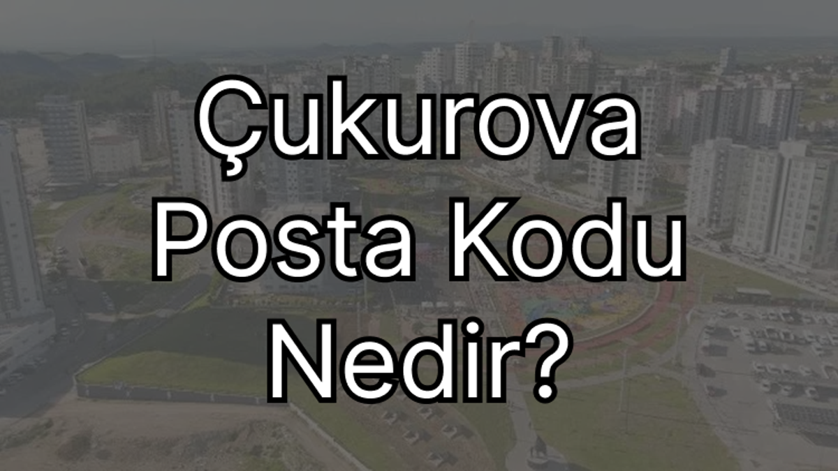 Adana Sarıçam Posta Kodu Nedir?