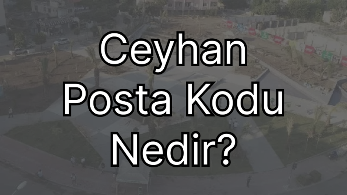 Adana Ceyhan Posta Kodu Nedir?