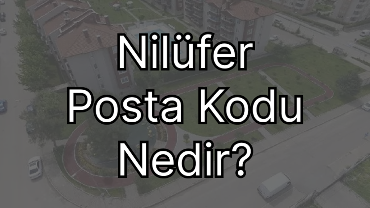 Bursa Nilüfer Posta Kodu Nedir?
