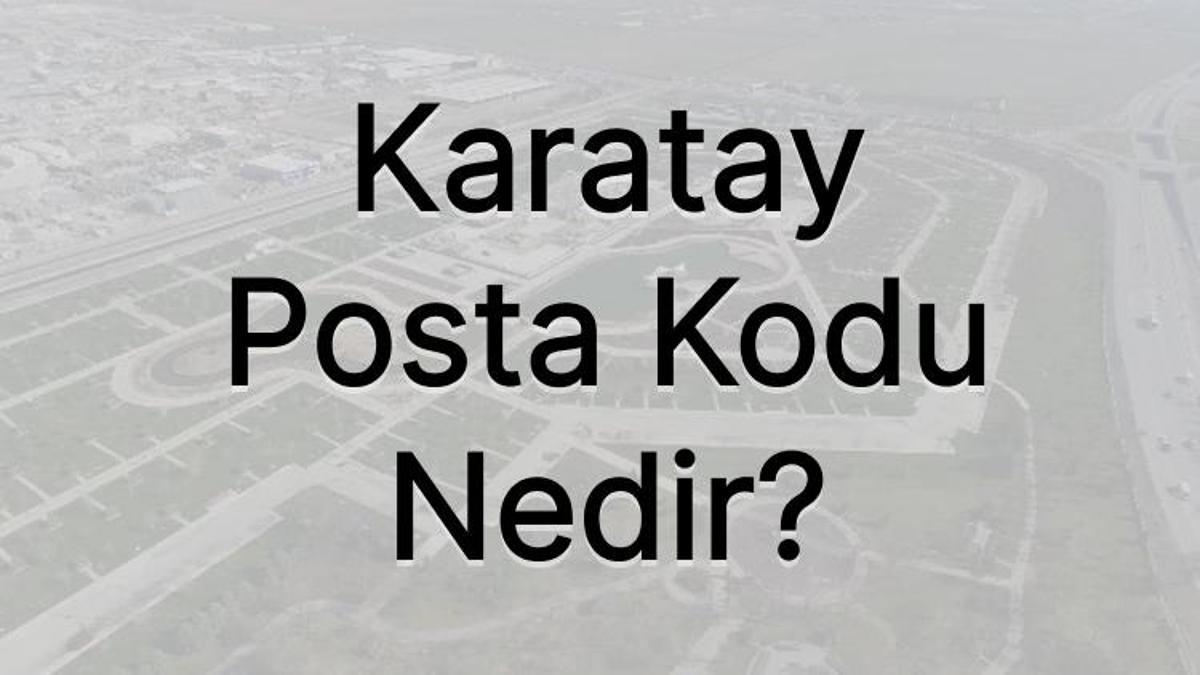 Konya Karatay Posta Kodu Nedir?