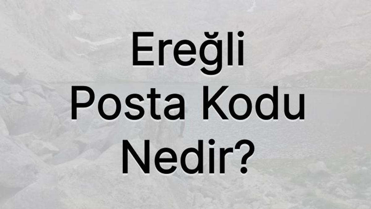 Konya Ereğli Posta Kodu Nedir?