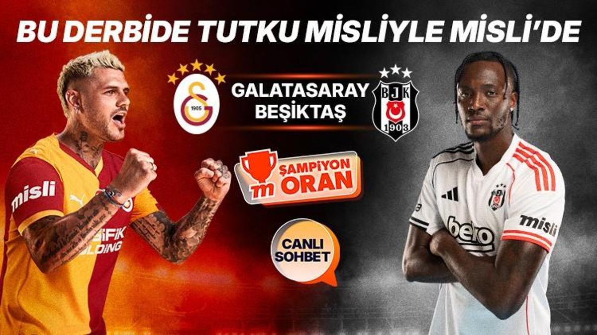 Dev derbide Galatasaray’ın konuğu Beşiktaş! Maçın heyecanı canlı sohbet ve Şampiyon Oranlar ile Misli'de