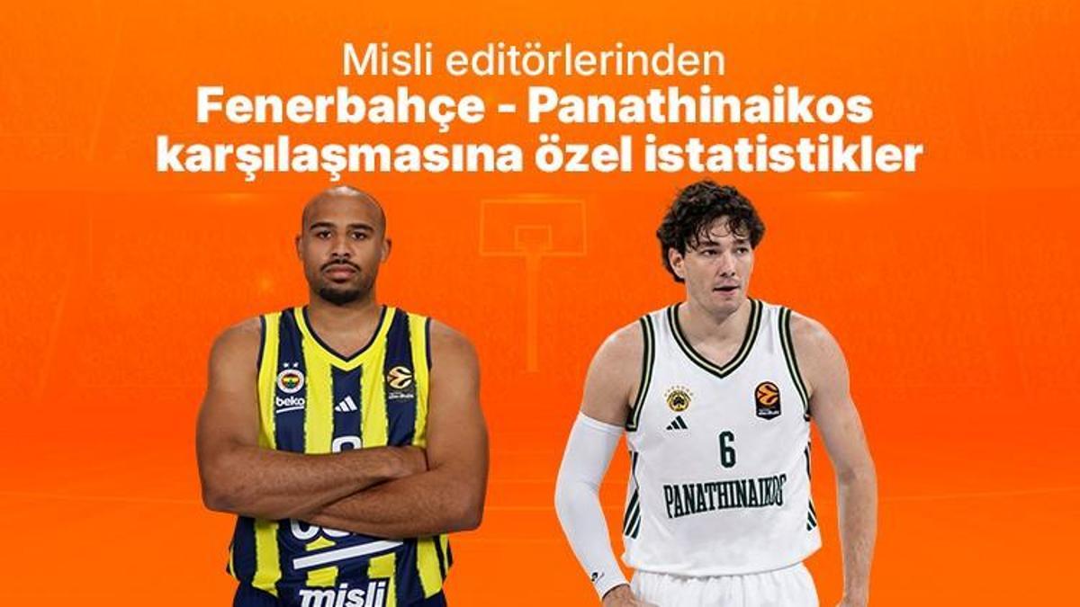Misli editörlerinden Fenerbahçe - Panathinaikos karşılaşmasına özel istatistikler