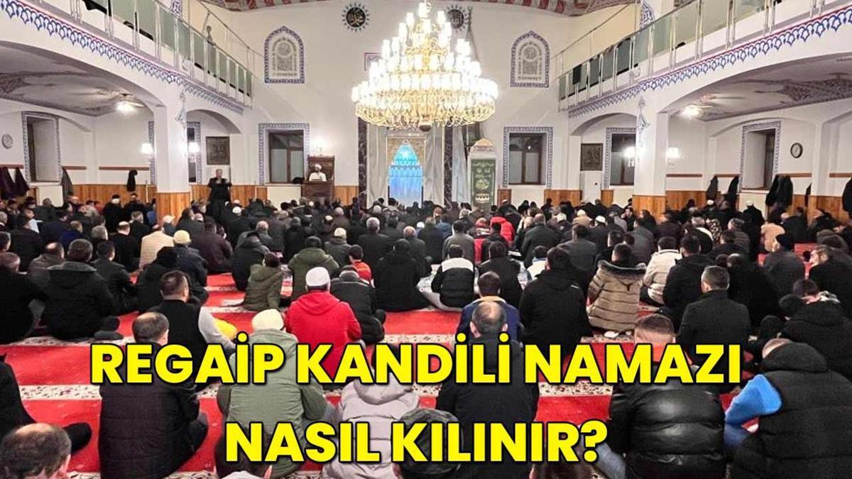 Regaip Namazı nasıl kılınır, hangi dualar okunur? Adım Adım 4 rekat, 12 rekat ve 20 rekat Regaip Kandili Namazı kılınışı ve duaları