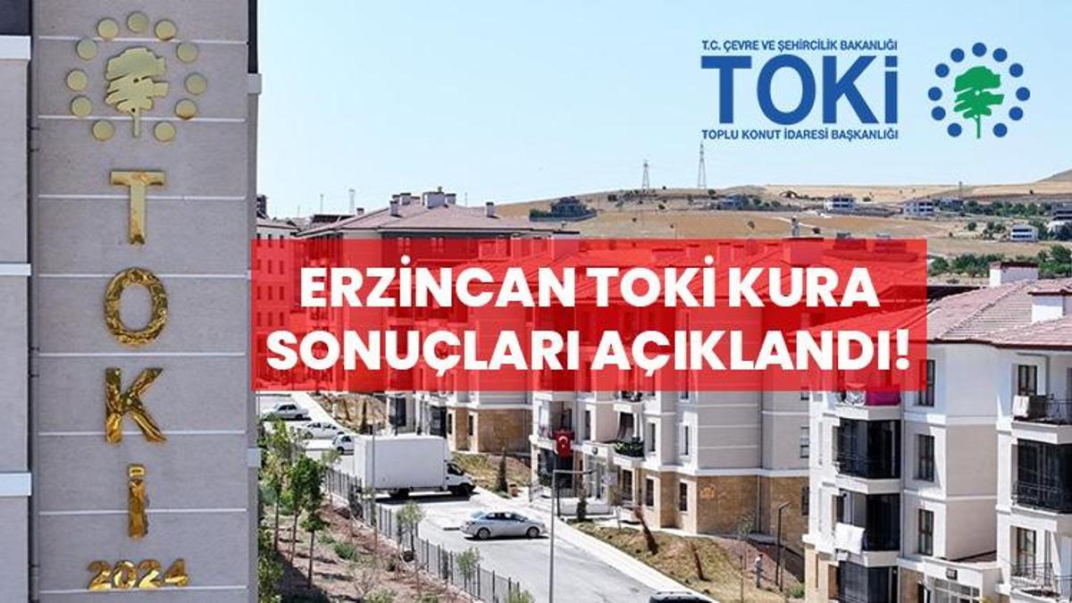 ERZİNCAN TOKİ KURA SONUÇLARI AÇIKLANDI! İşte Merkez ve Tüm ilçelerin resmi sonuçları: Kurası çekilen bin 760 konutun sahipleri belli oldu