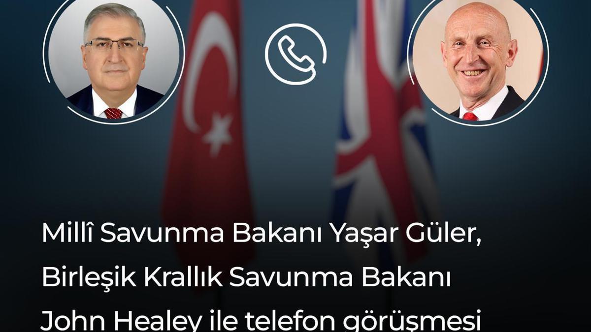 Bakan Güler, Birleşik Krallık Savunma Bakanı Healey ile telefonda görüştü