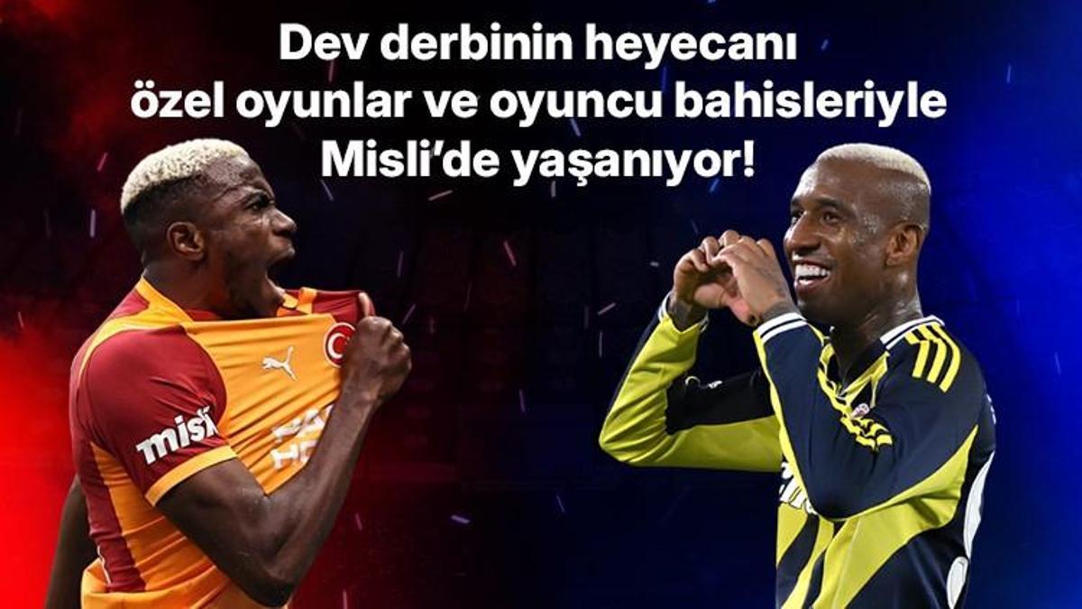 Galatasaray – Fenerbahçe derbisinin heyecanı özel oyunlar ve oyuncu bahisleriyle Misli’de yaşanıyor!