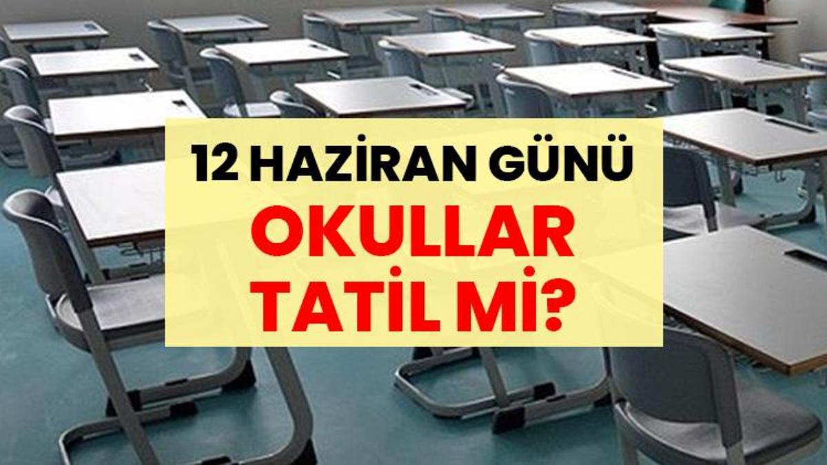SON DAKİKA: 12 Haziran 2026 Günü Okullar Tatil mi?…