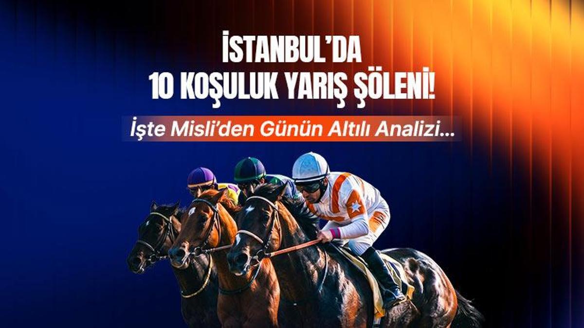 İSTANBUL’DA 10 KOŞULUK YARIŞ ŞÖLENİ! İŞTE MİSLİ’DEN GÜNÜN ALTILI ANALİZİ…