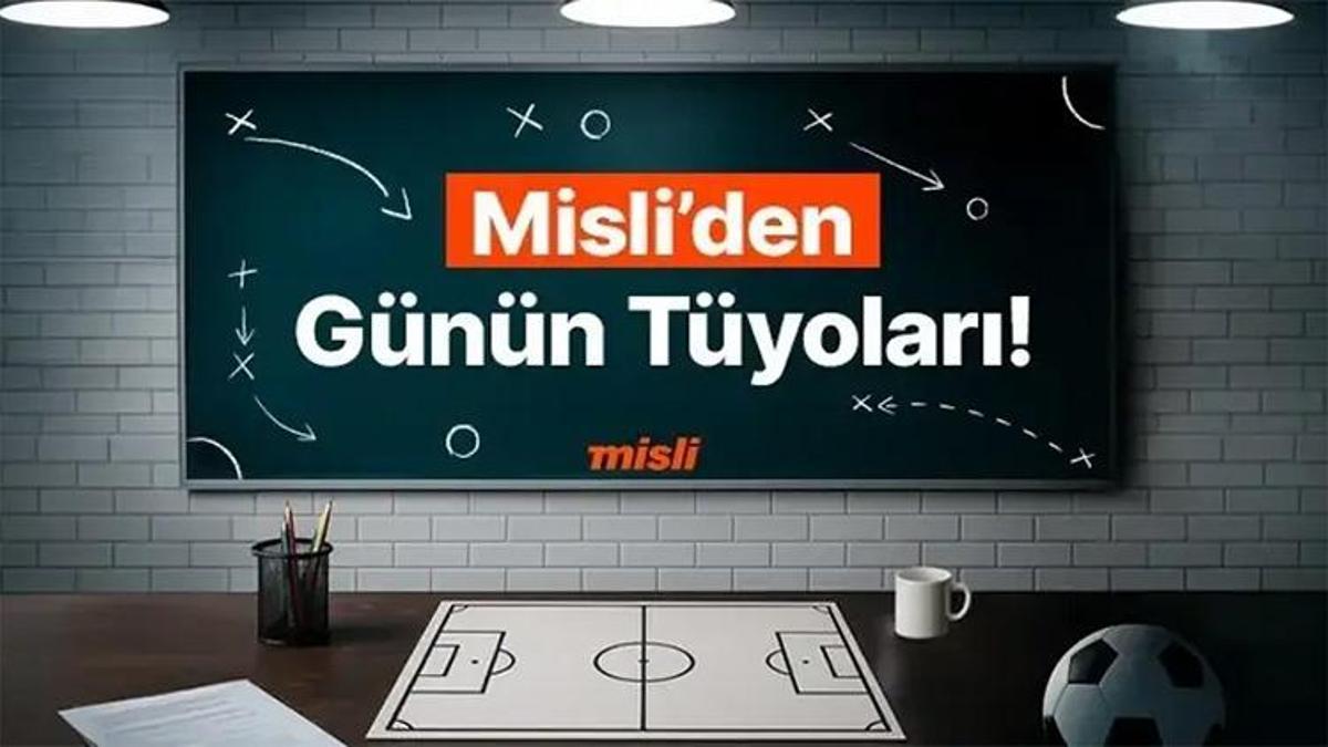 Misli editörlerinin hazırladığı günün tüyolarıyla bahis keyfi zirveye çıkıyor. Karşılaşmaların heyecanı Misli’de yaşanıyor... İşte Misli’den Günün Tüyoları!