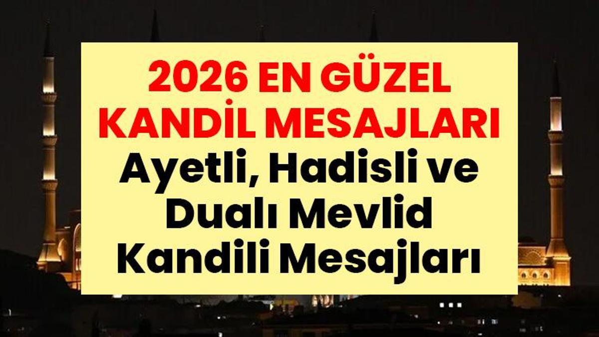EN GÜZEL MEVLİD KANDİLİ MESAJLARI | Ayetli, Hadisli ve Dualı Mevlid Kandili Mesajları: Aileye, anneye, dostlara gönderilecek mesajlar