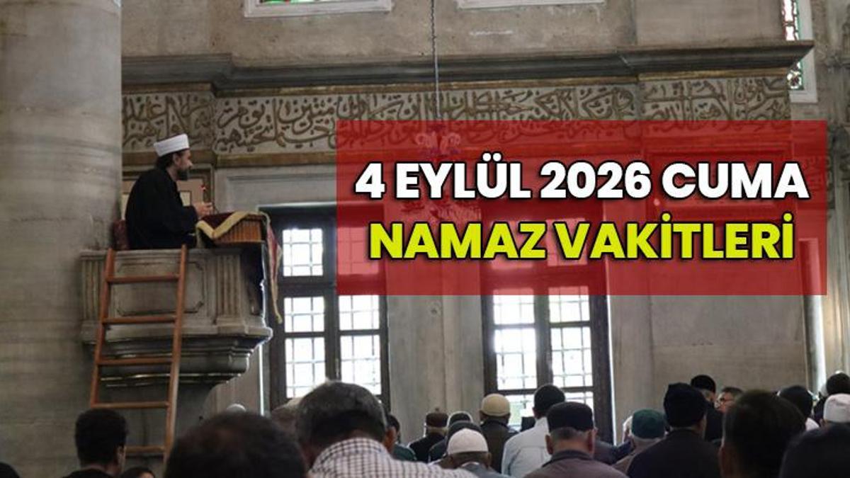 CUMA NAMAZI SAAT KAÇTA 4 EYLÜL 2026? Eskişehir, Ko…