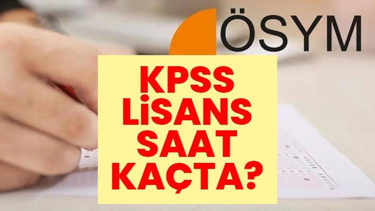 KPSS YARIN SAAT KAÇTA? 2026 KPSS Lisans kaç dakika, sınava saat kaça kadar girilir?