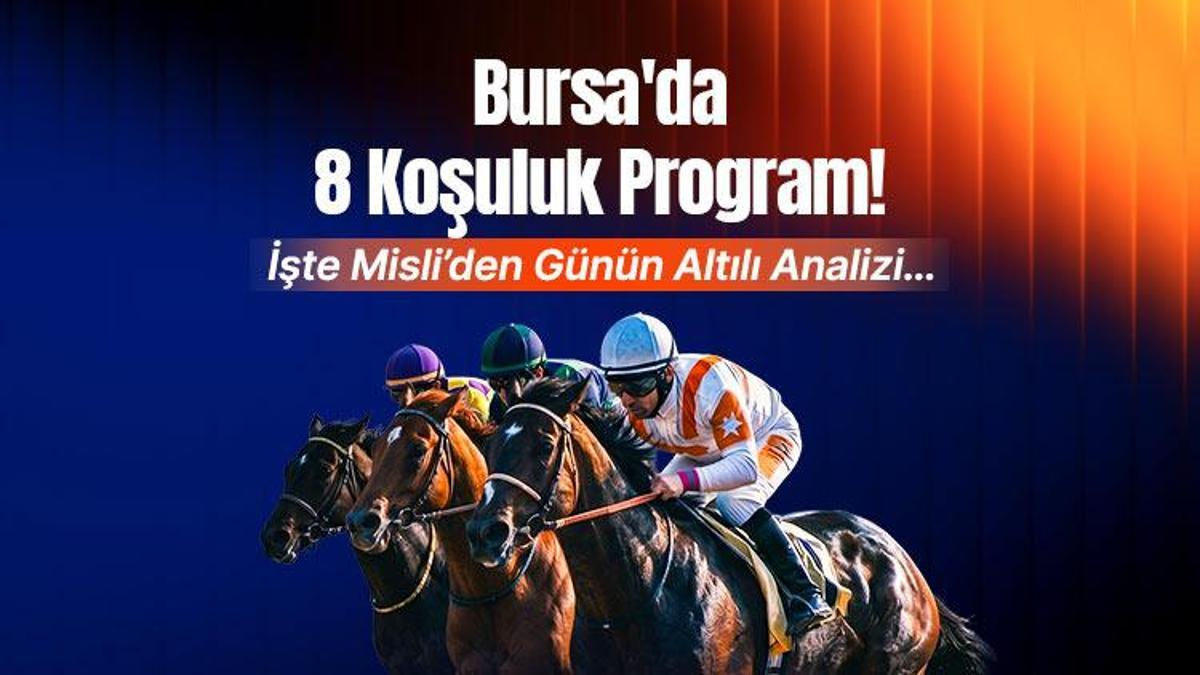 BURSA’DA 8 KOŞULUK PROGRAM! İŞTE MİSLİ’DEN GÜNÜN ALTILI ANALİZİ…